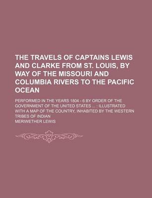Book cover for The Travels of Captains Lewis and Clarke from St. Louis, by Way of the Missouri and Columbia Rivers to the Pacific Ocean; Performed in the Years 1804