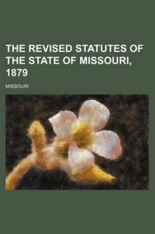 Cover of The Revised Statutes of the State of Missouri, 1879