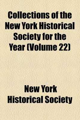 Book cover for Collections of the New York Historical Society for the Year (Volume 22)