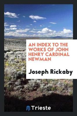 Book cover for An Index to the Works of John Henry Cardinal Newman