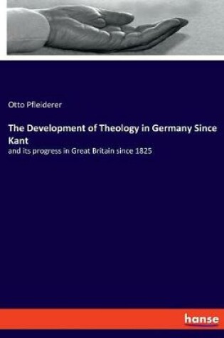 Cover of The Development of Theology in Germany Since Kant