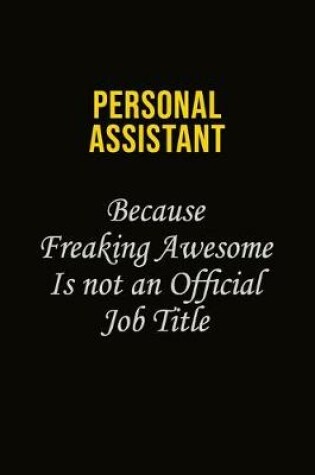 Cover of Personal Assistant Because Freaking Awesome Is Not An Official Job Title