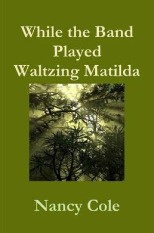 Cover of While the Band Played Waltzing Matilda