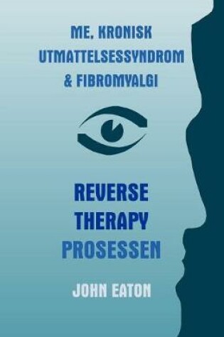 Cover of Me, Kronisk Utmattelsessyndrom & Fibromyalgi - Reverse Therapy Prosessen