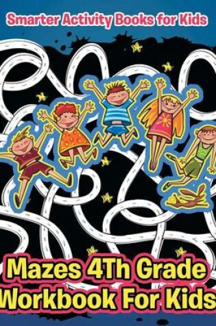 Cover of Mazes 4th Grade Workbook for Kids