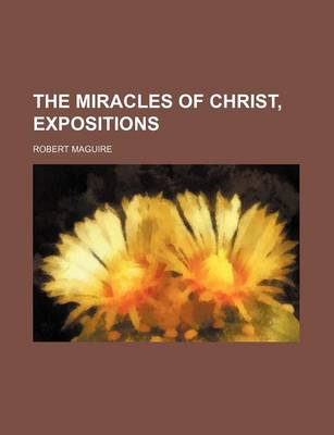 Book cover for The Miracles of Christ, Expositions