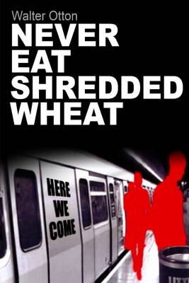 Book cover for Never Eat Shredded Wheat