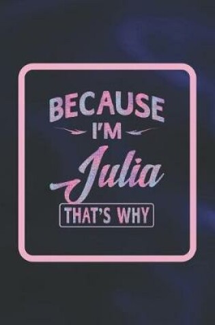 Cover of Because I'm Julia That's Why