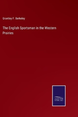 Cover of The English Sportsman in the Western Prairies