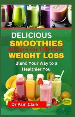 Book cover for Delicious Smoothie Recipes for Effective Weight Loss