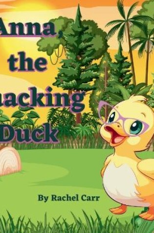 Cover of Anna the Quacking Duck