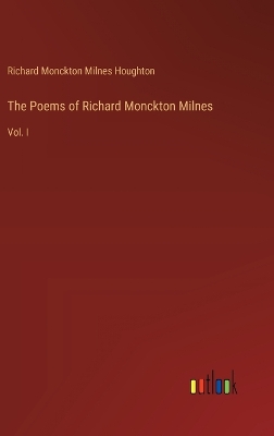 Book cover for The Poems of Richard Monckton Milnes