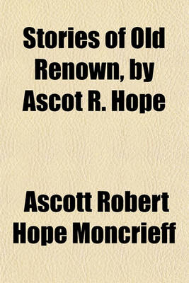 Book cover for Stories of Old Renown, by Ascot R. Hope