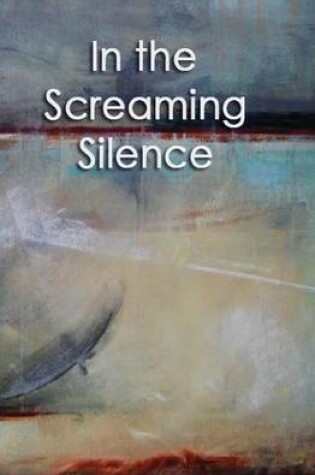 Cover of In The Screaming Silence