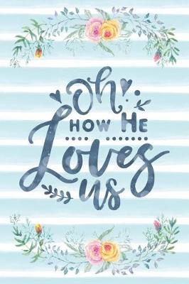 Book cover for Oh How He Loves Us