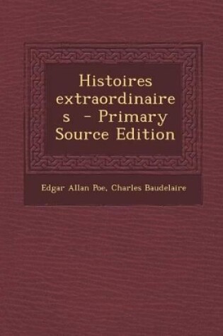 Cover of Histoires Extraordinaires - Primary Source Edition