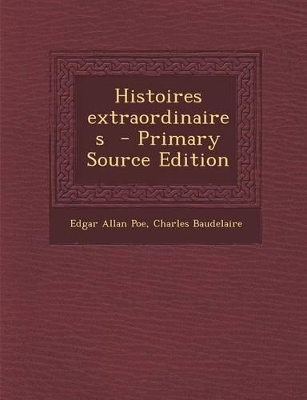 Book cover for Histoires Extraordinaires - Primary Source Edition