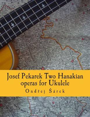 Book cover for Josef Pekarek Two Hanakian operas for Ukulele