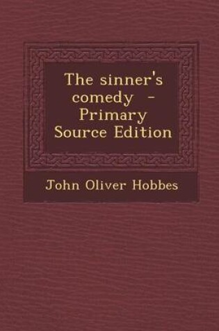 Cover of The Sinner's Comedy - Primary Source Edition