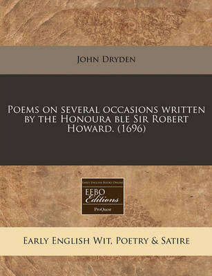 Book cover for Poems on Several Occasions Written by the Honoura Ble Sir Robert Howard. (1696)