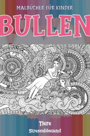 Cover of Malbücher für Kinder - Stressabbauend - Tiere - Bullen