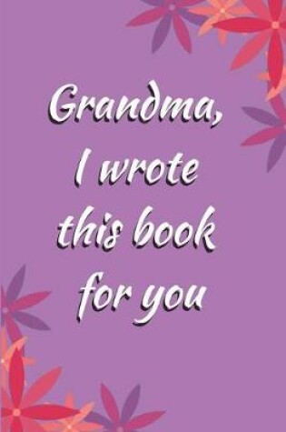 Cover of Grandma, I Wrote This Book For You
