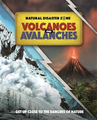 Cover of Natural Disaster Zone: Volcanoes and Avalanches