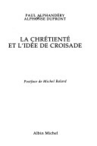 Cover of Chretiente Et L'Idee de Croisade (La)