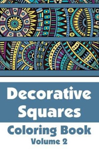 Cover of Decorative Squares Coloring Book (Volume 2)