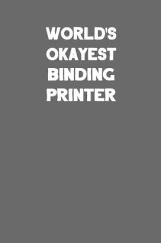 Cover of World's Okayest Binding Printer