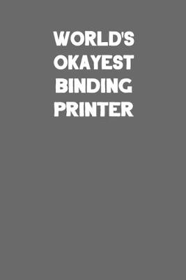 Book cover for World's Okayest Binding Printer