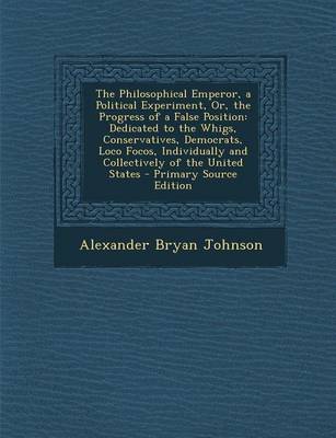 Book cover for The Philosophical Emperor, a Political Experiment, Or, the Progress of a False Position