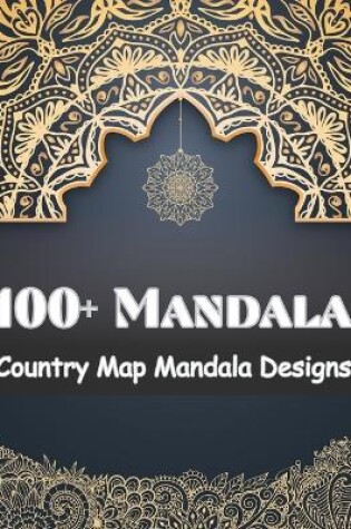 Cover of 100+ Country Map Mandala Designs