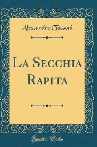 Cover of La Secchia Rapita (Classic Reprint)