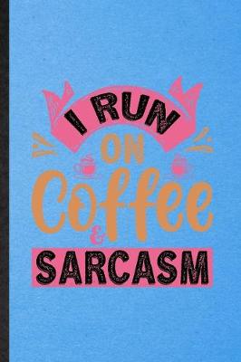 Book cover for I Run on Coffee Sarcasm