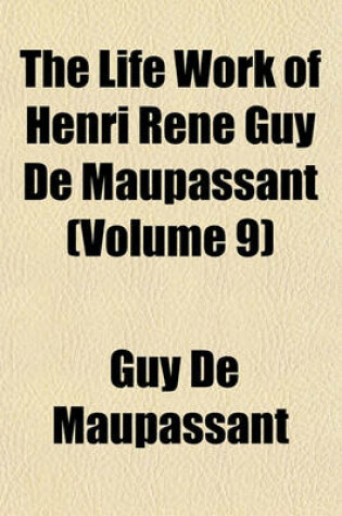 Cover of The Life Work of Henri Rene Guy de Maupassant (Volume 9)