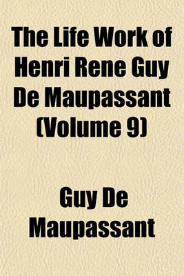 Book cover for The Life Work of Henri Rene Guy de Maupassant (Volume 9)