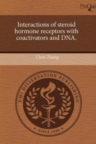 Cover of Interactions of Steroid Hormone Receptors with Coactivators and DNA