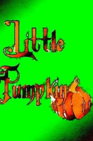 Cover of The Little pumpkin Journaling Notebook (Version 2, 7x 10 Edition)