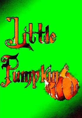 Book cover for The Little pumpkin Journaling Notebook (Version 2, 7x 10 Edition)