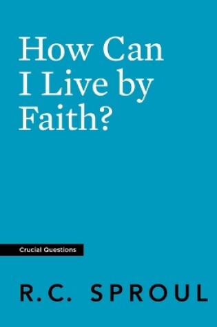 Cover of How Can I Live By Faith?