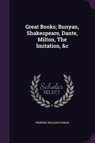 Cover of Great Books; Bunyan, Shakespeare, Dante, Milton, the Imitation, &C
