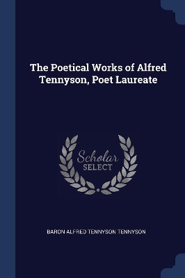 Book cover for The Poetical Works of Alfred Tennyson, Poet Laureate