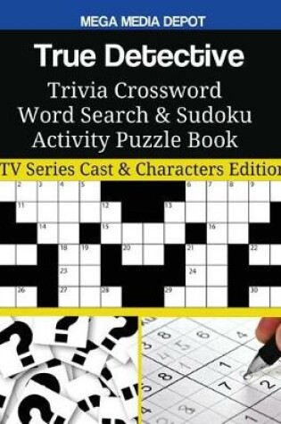 Cover of True Detective Trivia Crossword Word Search & Sudoku Activity Puzzle Book