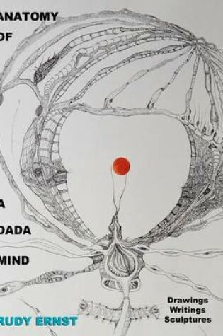 Cover of Anatomy of a Dada Mind - Drawings, Writings, Sculptures