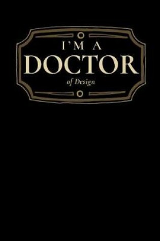 Cover of I'm a Doctor of Design