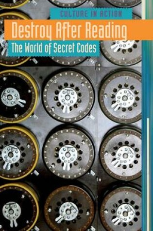 Cover of Destroy After Reading: The World of Secret Codes