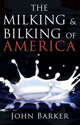 Book cover for The Milking & Bilking of America