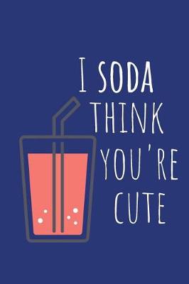 Book cover for I Soda Think You're Cute