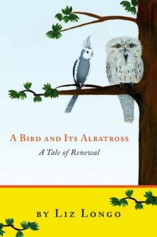 Cover of A Bird and Its Albatross - A Tale of Renewal